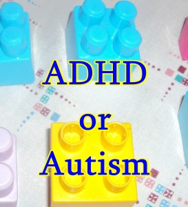 ADHD or autism